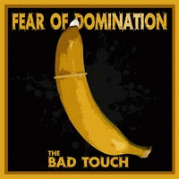 Fear Of Domination (FIN) : The Bad Touch